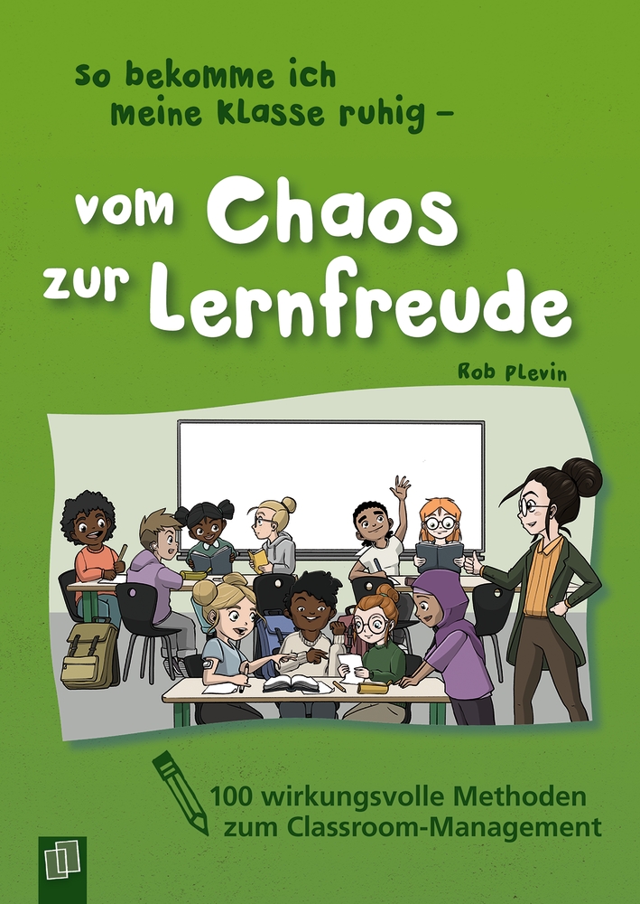 So bekomme ich meine Klasse ruhig  – Vom Chaos zur Lernfreude