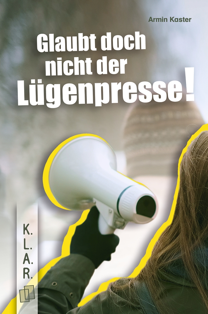 Glaubt doch nicht der Lügenpresse!​